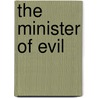 The Minister Of Evil by William Le Queux