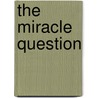 The Miracle Question door Linda Metcalf