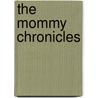 The Mommy Chronicles door Leslie Tonner