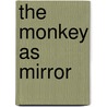 The Monkey As Mirror door Emiko Ohnuki-Tierney