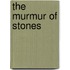 The Murmur Of Stones