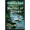 The Murmur Of Stones by Thomas H. Cook