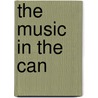 The Music in the Can by Irese Davenport
