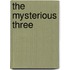 The Mysterious Three