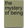The Mystery Of Being by Gabriel Marcel
