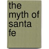 The Myth Of Santa Fe door Chris Wilson