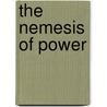 The Nemesis Of Power by Harald Kleinschmidt