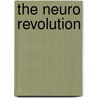 The Neuro Revolution by Zack Lynch
