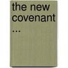 The New Covenant ... door John Wesley Hanson