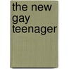 The New Gay Teenager by Ritch C. Savin-Williams