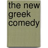 The New Greek Comedy by Philippe Ernest Legrand