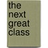 The Next Great Class