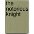 The Notorious Knight
