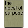 The Novel of Purpose door Amanda Claybaugh