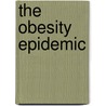 The Obesity Epidemic by Michael Gard