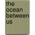 The Ocean Between Us