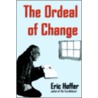The Ordeal of Change door Eric Hoffer