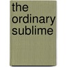 The Ordinary Sublime door Patricia Waters