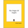 The Origin Of Angels by Bible Student A. Bible Student