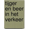 Tijger en beer in het verkeer