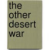 The Other Desert War by John W. Gordon
