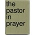 The Pastor In Prayer