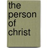 The Person Of Christ by Stephen R. Holmes