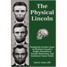 The Physical Lincoln by John G. Sotos