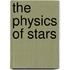 The Physics Of Stars