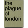 The Plague Of London by Unknown