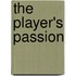 The Player's Passion