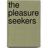 The Pleasure Seekers door Tishani Doshi