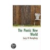 The Poetic New World door Lucy H. Humphrey