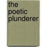 The Poetic Plunderer by Reeves Smoak