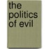 The Politics Of Evil