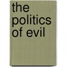 The Politics Of Evil door Clifton Crais