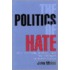 The Politics Of Hate