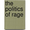 The Politics Of Rage door Dan T. Carter