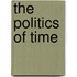 The Politics Of Time