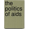 The Politics Of Aids door Maj-Lis Foller