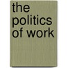 The Politics of Work door Raelene Frances
