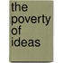 The Poverty Of Ideas