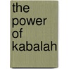 The Power Of Kabalah door Rabbi Michael Moskowitz