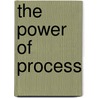 The Power Of Process door Chris Rogers