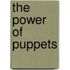 The Power Of Puppets door Georgia Thorp