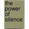 The Power Of Silence door Carlos Castabeda