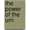 The Power Of The Urn door Joseph R. Yeamans