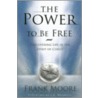 The Power to Be Free by Frank Moore