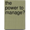 The Power to Manage? by S. Tolliday