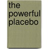 The Powerful Placebo door Ph.D. Shapiro Elaine